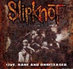 Slipknot (USA-1) : Live, Rare and Unreleased